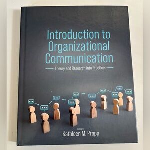 Introduction to Organizational Communication: Theory‎ and Research into Practice